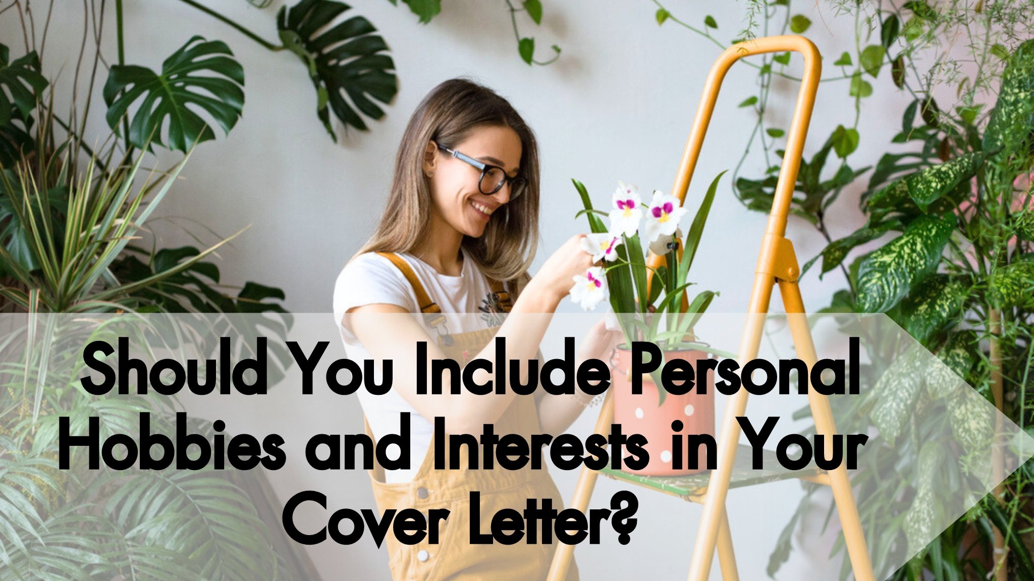 Should You Include Personal Hobbies and Interests in Your Cover Letter?