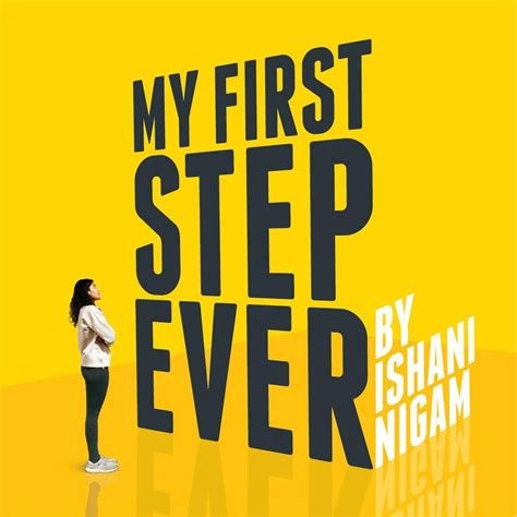 My First Step Ever by Ishani Nigam